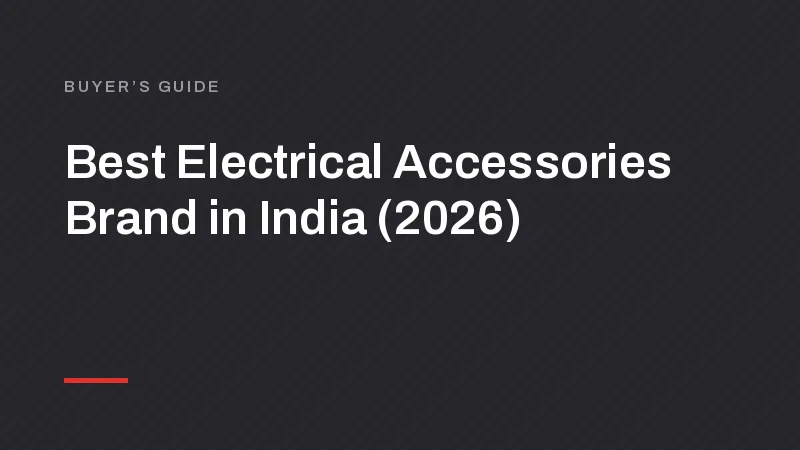 Best Electrical Accessories Brand in India (2026)