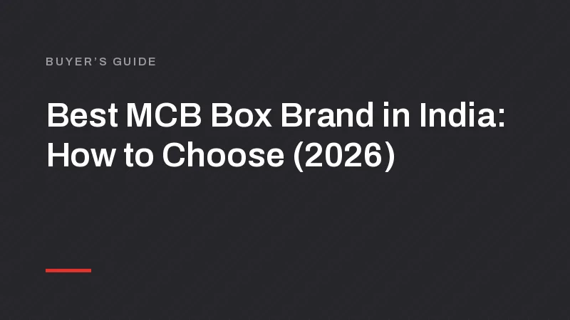 Best MCB Box Brand in India: How to Choose (2026)