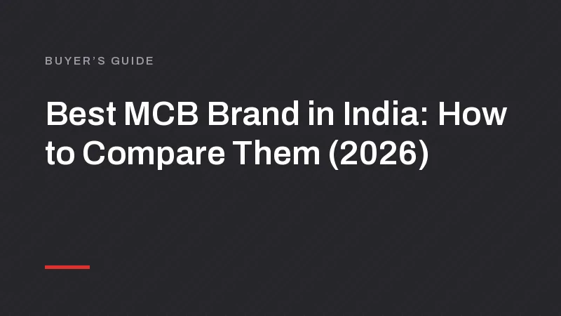 Best MCB Brand in India: How to Compare Them (2026)