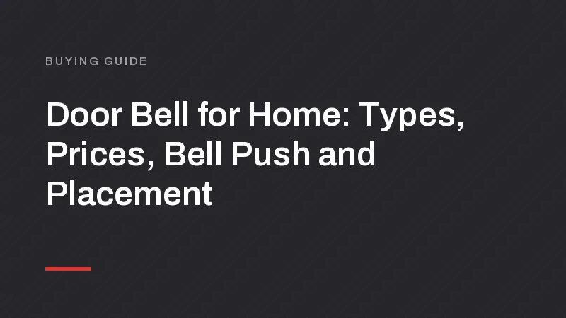 Door Bell for Home: Types, Prices, Bell Push and Placement