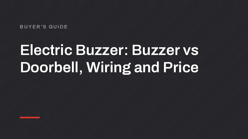 Electric Buzzer: Buzzer vs Doorbell, Wiring and Price