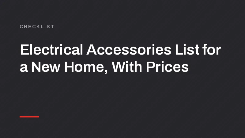Electrical Accessories List for a New Home, With Prices
