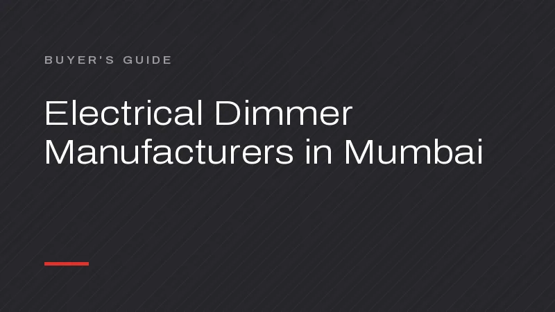 Electrical Dimmer Manufacturers in Mumbai: A Buyer’s Guide