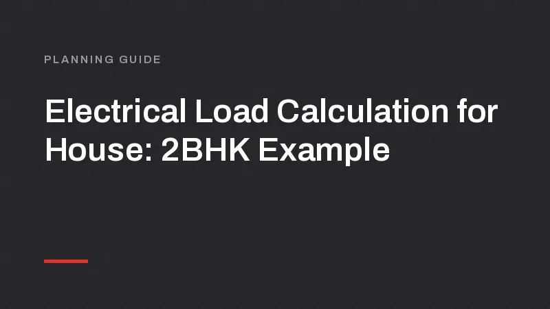 Electrical Load Calculation for House: 2BHK Example