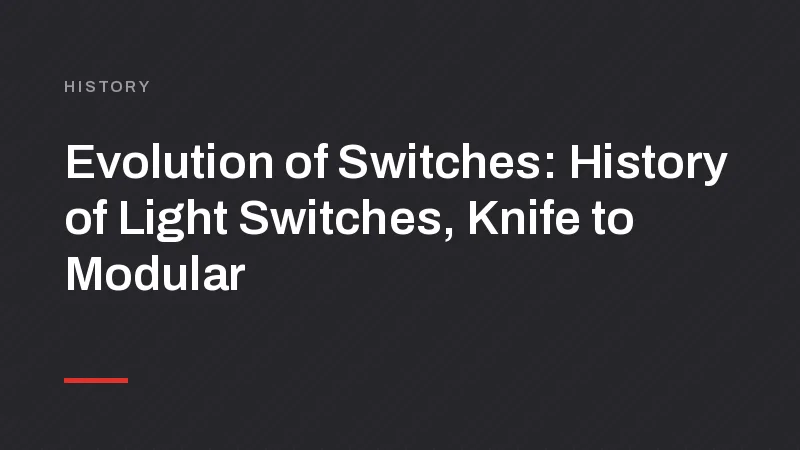 Evolution of Switches: History of Light Switches, Knife to Modular