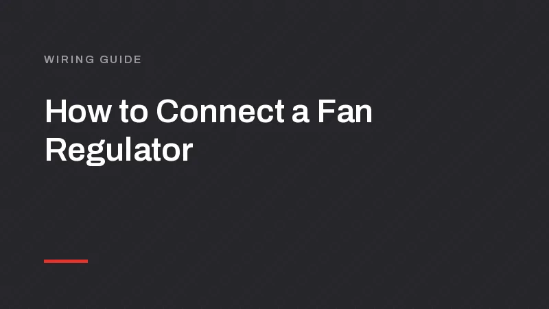 Fan Regulator Connection Diagram: Wiring, Capacitor and Steps