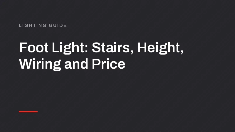 Foot Light: Stairs, Height, Wiring and Price