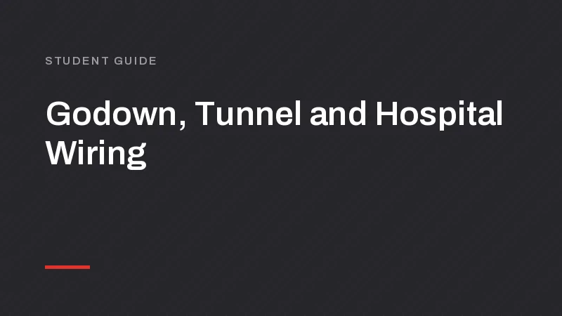 Godown Wiring Diagram, Tunnel and Hospital Wiring
