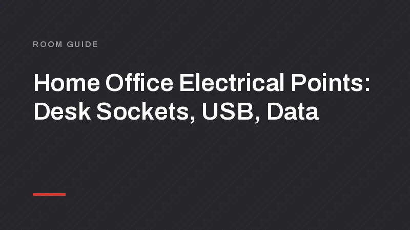 Home Office Electrical Points: Desk Sockets, USB, Data