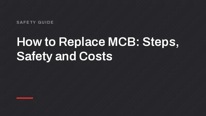 How to Replace MCB: Steps, Safety and Costs
