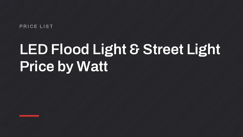 LED Flood Light & Street Light: Watts and Price List