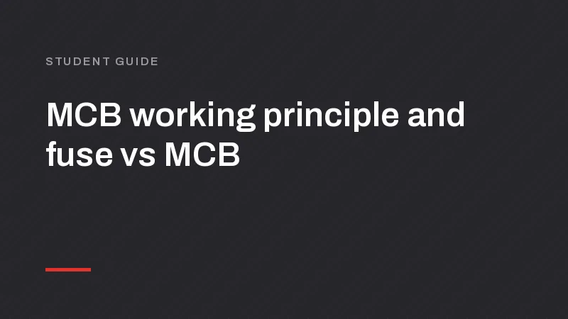 MCB Working Principle: How It Works, Fuse vs MCB