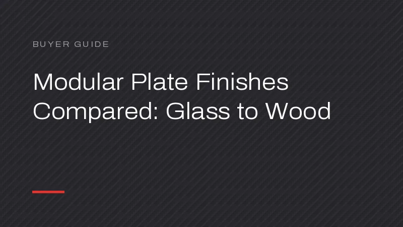 Modular Switch Plate Finishes Compared