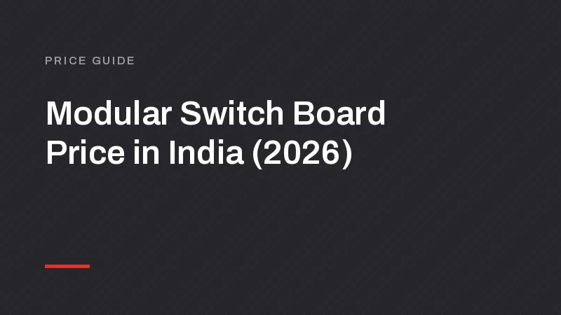 Modular Switch Board Price in India (2026 MRP Guide)