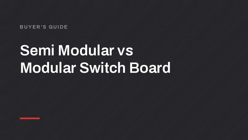Semi Modular vs Modular Switch Board: What's the Difference?