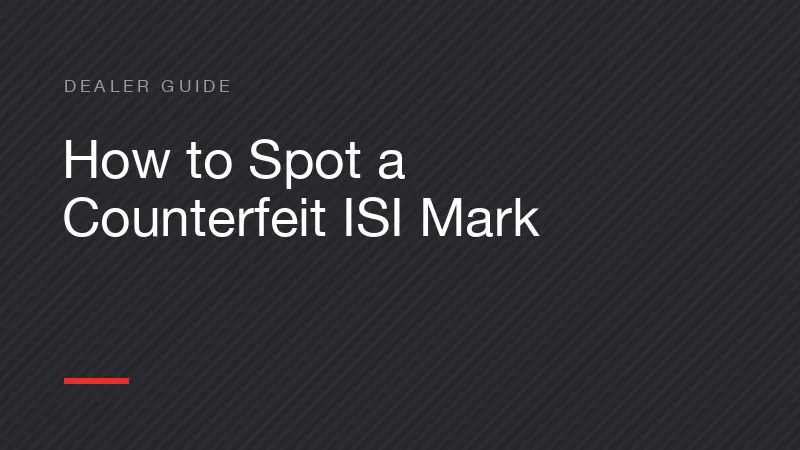 How to Spot a Counterfeit ISI Mark Before You Stock It