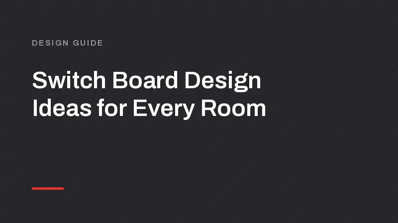 Switch Board Design Ideas for Every Room