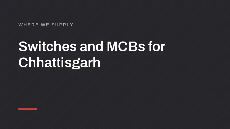 Switch, MCB and LED Manufacturer for Raipur, Bhilai and Bilaspur