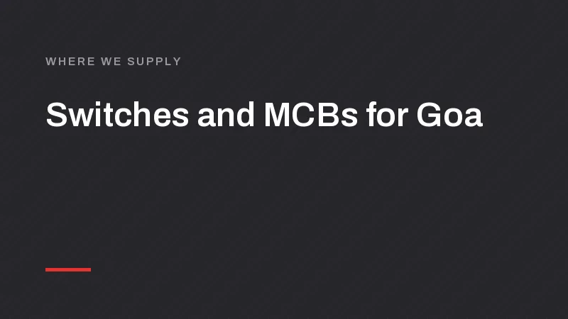 Switch, MCB and LED Manufacturer for Panaji, Margao and Vasco