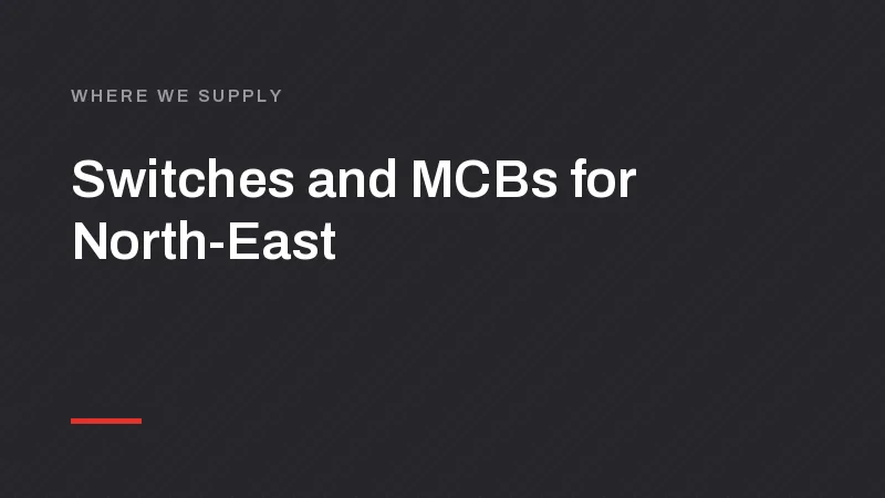 Switch, MCB and LED Manufacturer for Guwahati, Shillong and Silchar