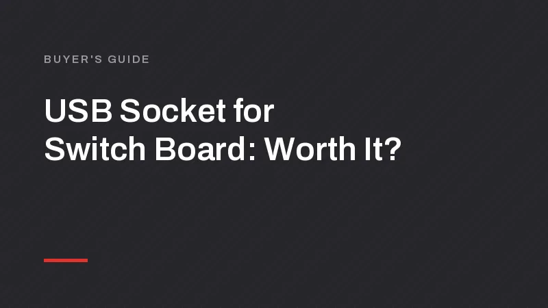 USB Socket for Switch Board: Worth It? Types, Watts, Wiring