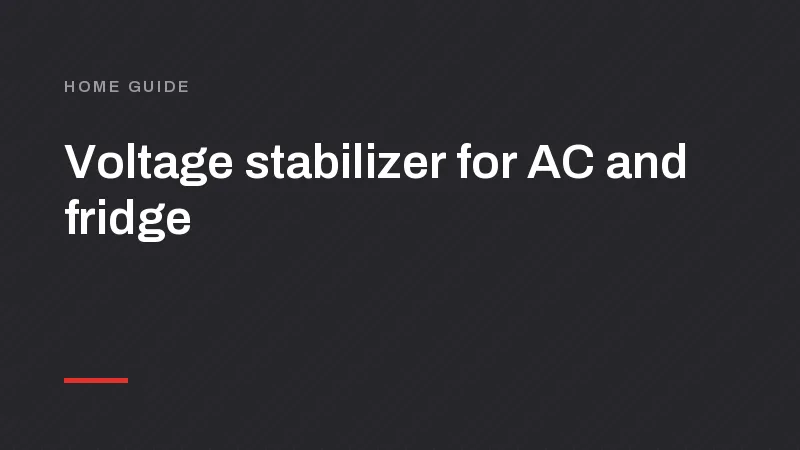 Voltage Stabilizer for AC and Fridge: Do You Need One?